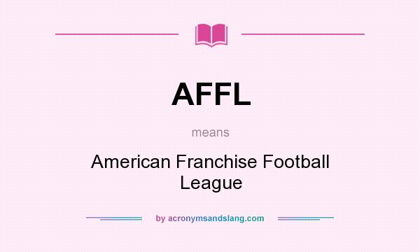 What does AFFL mean? It stands for American Franchise Football League