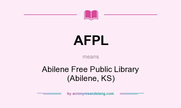 What does AFPL mean? It stands for Abilene Free Public Library (Abilene, KS)