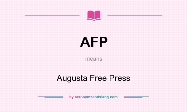 What does AFP mean? It stands for Augusta Free Press