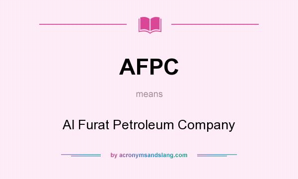 What does AFPC mean? It stands for Al Furat Petroleum Company