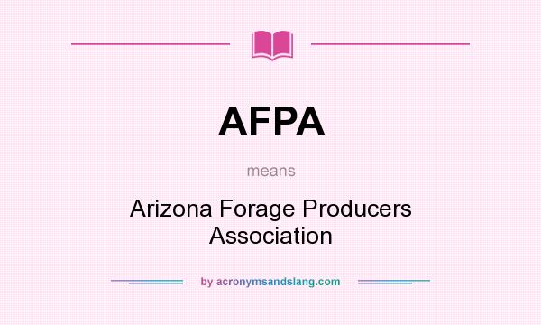 What does AFPA mean? It stands for Arizona Forage Producers Association