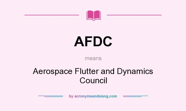 What does AFDC mean? It stands for Aerospace Flutter and Dynamics Council