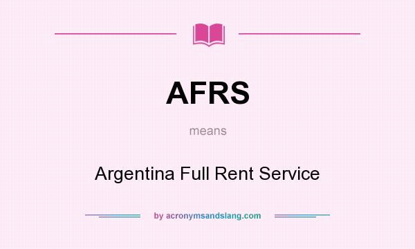 What does AFRS mean? It stands for Argentina Full Rent Service