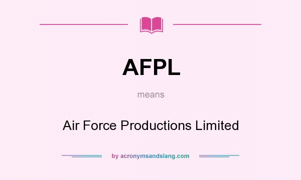 What does AFPL mean? It stands for Air Force Productions Limited