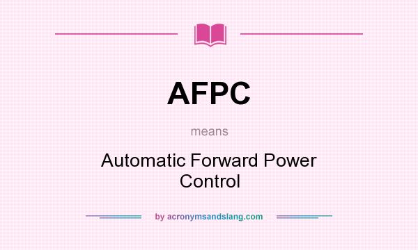 What does AFPC mean? It stands for Automatic Forward Power Control