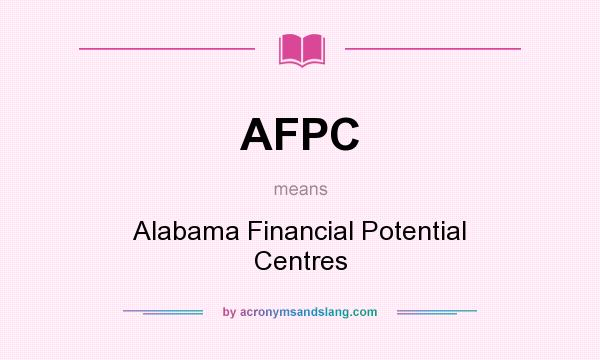 What does AFPC mean? It stands for Alabama Financial Potential Centres