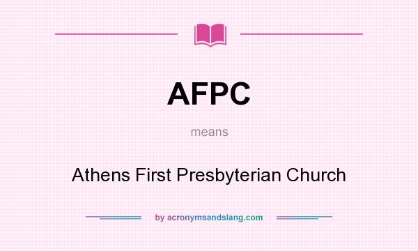 What does AFPC mean? It stands for Athens First Presbyterian Church