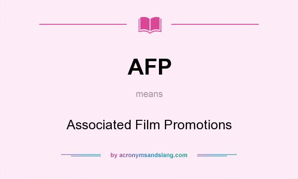 What does AFP mean? It stands for Associated Film Promotions