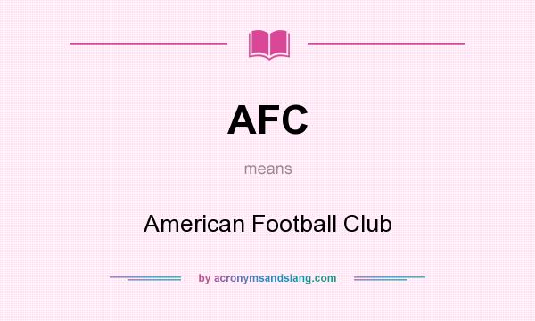 What does AFC mean? It stands for American Football Club