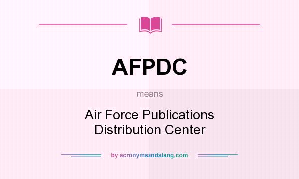 What does AFPDC mean? It stands for Air Force Publications Distribution Center
