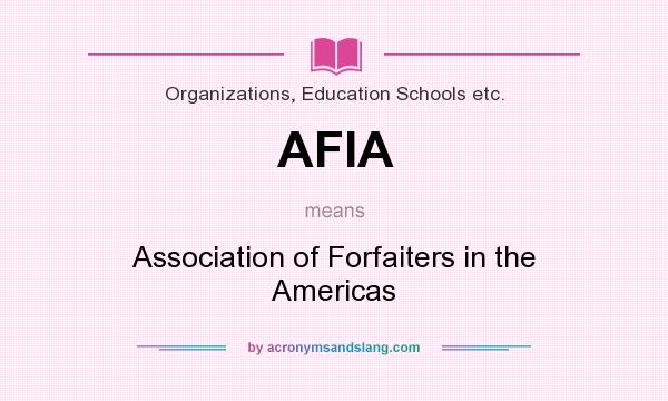 What does AFIA mean? It stands for Association of Forfaiters in the Americas