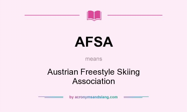 What does AFSA mean? It stands for Austrian Freestyle Skiing Association