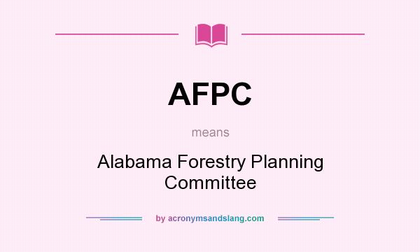 What does AFPC mean? It stands for Alabama Forestry Planning Committee