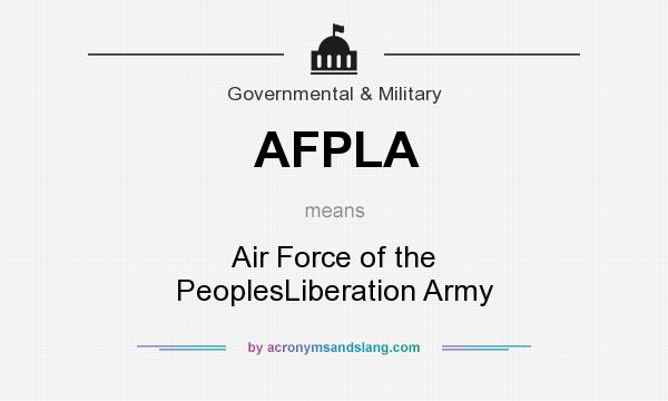 What does AFPLA mean? It stands for Air Force of the PeoplesLiberation Army