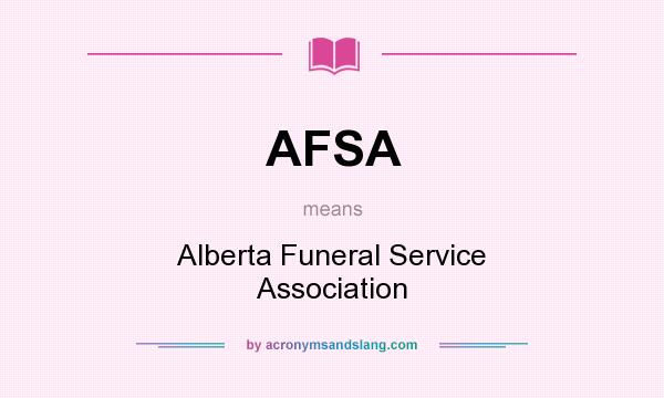 What does AFSA mean? It stands for Alberta Funeral Service Association