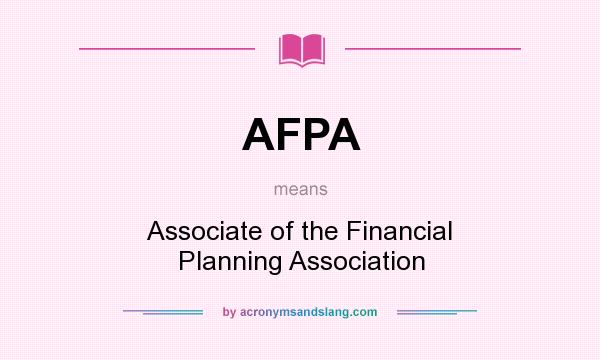 What does AFPA mean? It stands for Associate of the Financial Planning Association