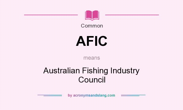 What does AFIC mean? It stands for Australian Fishing Industry Council