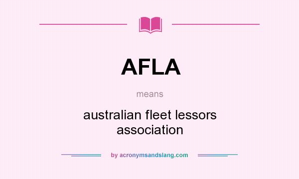 What does AFLA mean? It stands for australian fleet lessors association