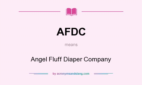 What does AFDC mean? It stands for Angel Fluff Diaper Company