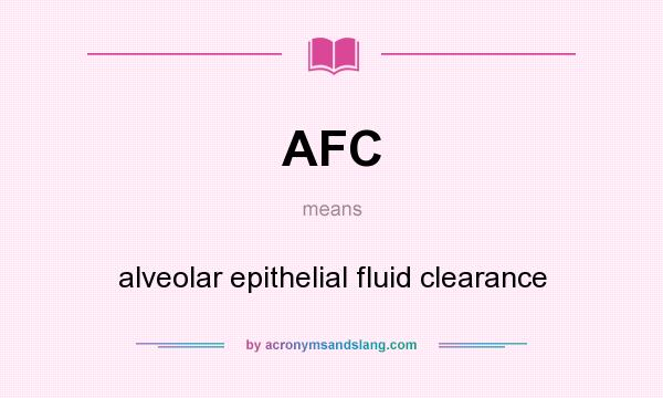 What does AFC mean? It stands for alveolar epithelial fluid clearance