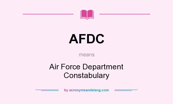 What does AFDC mean? It stands for Air Force Department Constabulary