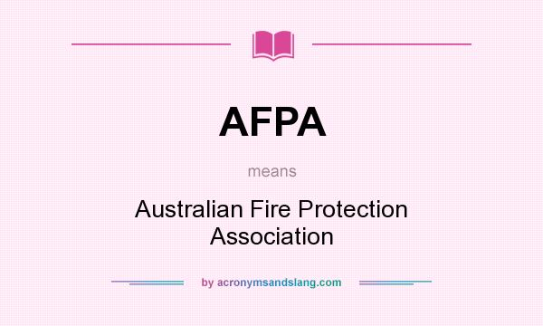 What does AFPA mean? It stands for Australian Fire Protection Association