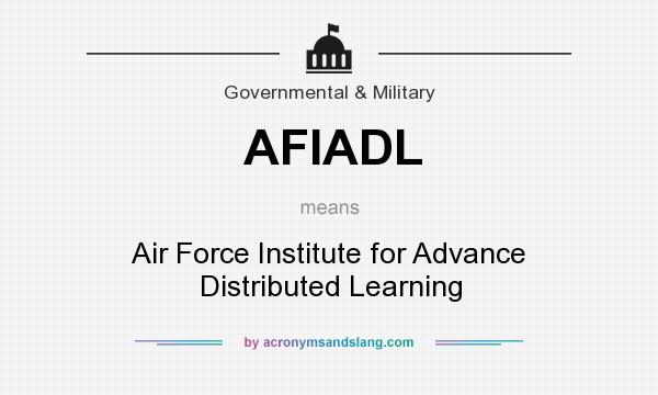 What does AFIADL mean? It stands for Air Force Institute for Advance Distributed Learning