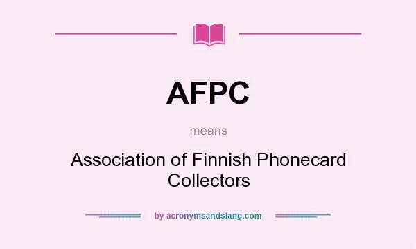 What does AFPC mean? It stands for Association of Finnish Phonecard Collectors