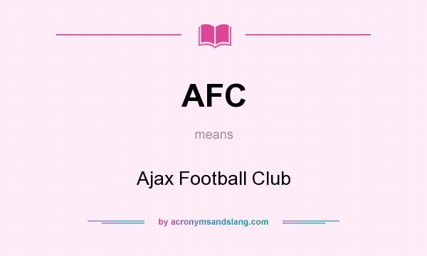 What does AFC mean? It stands for Ajax Football Club