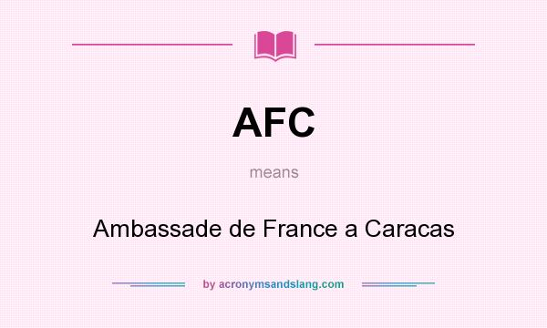 What does AFC mean? It stands for Ambassade de France a Caracas