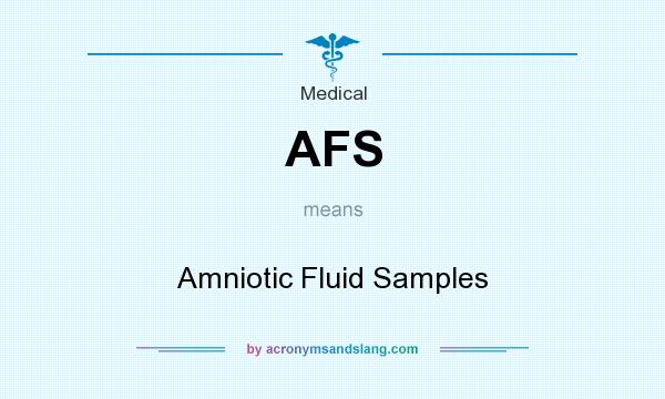 What does AFS mean? It stands for Amniotic Fluid Samples