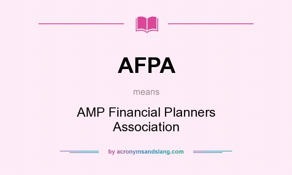 What does AFPA mean? It stands for AMP Financial Planners Association
