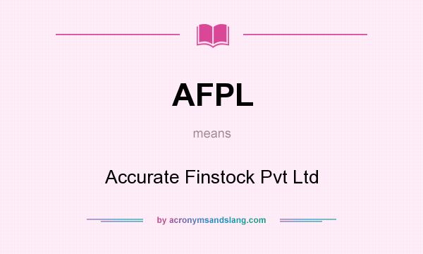 What does AFPL mean? It stands for Accurate Finstock Pvt Ltd