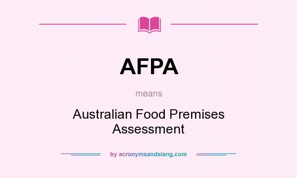 What does AFPA mean? It stands for Australian Food Premises Assessment