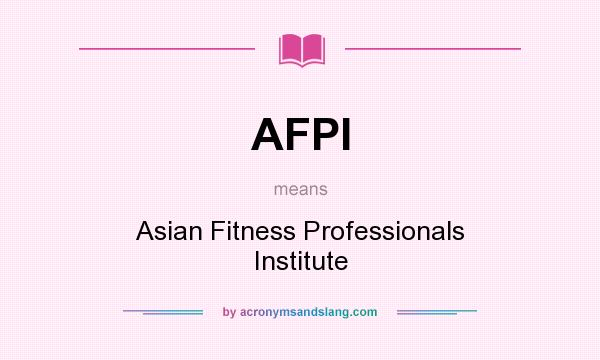 What does AFPI mean? It stands for Asian Fitness Professionals Institute