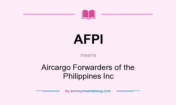 What does AFPI mean? It stands for Aircargo Forwarders of the Philippines Inc