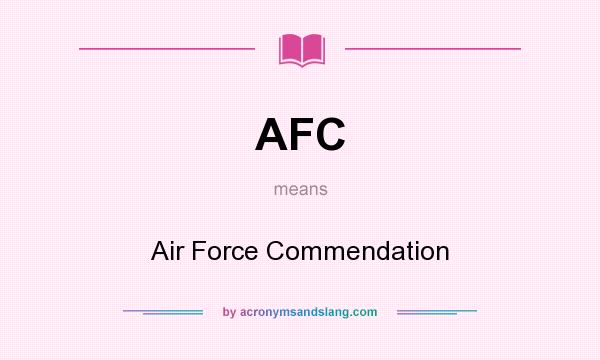 What does AFC mean? It stands for Air Force Commendation