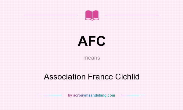 What does AFC mean? It stands for Association France Cichlid