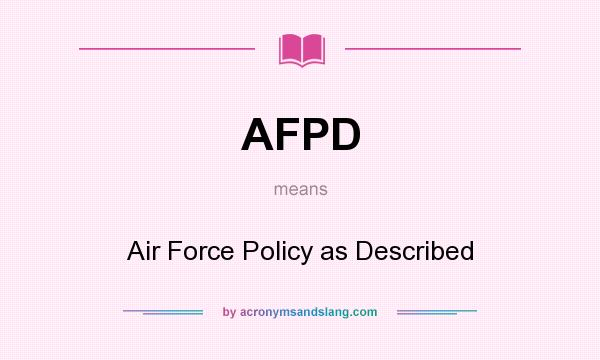 What does AFPD mean? It stands for Air Force Policy as Described