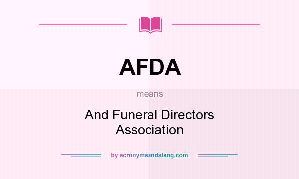 What does AFDA mean? It stands for And Funeral Directors Association