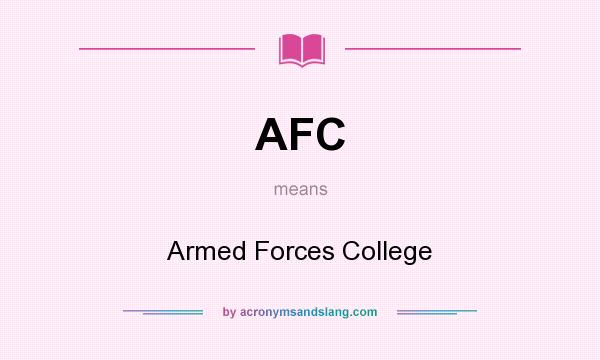 What does AFC mean? It stands for Armed Forces College