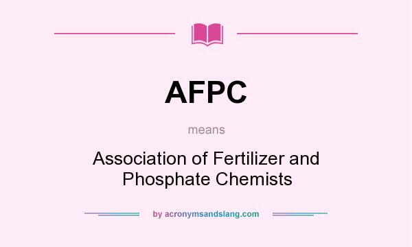 What does AFPC mean? It stands for Association of Fertilizer and Phosphate Chemists