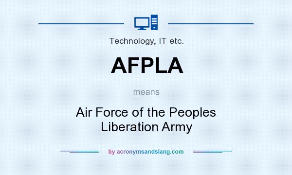 What does AFPLA mean? It stands for Air Force of the Peoples Liberation Army