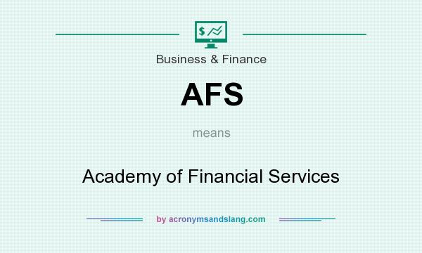 What does AFS mean? It stands for Academy of Financial Services