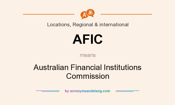 What does AFIC mean? It stands for Australian Financial Institutions Commission