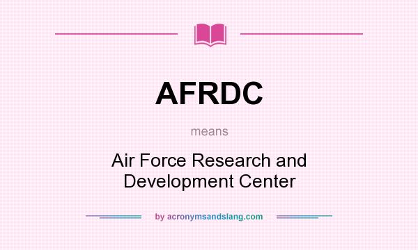 What does AFRDC mean? It stands for Air Force Research and Development Center