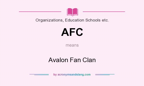 What does AFC mean? It stands for Avalon Fan Clan