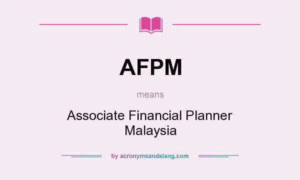 What does AFPM mean? It stands for Associate Financial Planner Malaysia