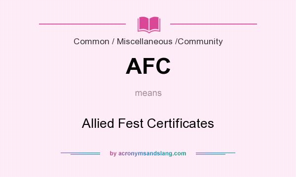 What does AFC mean? It stands for Allied Fest Certificates