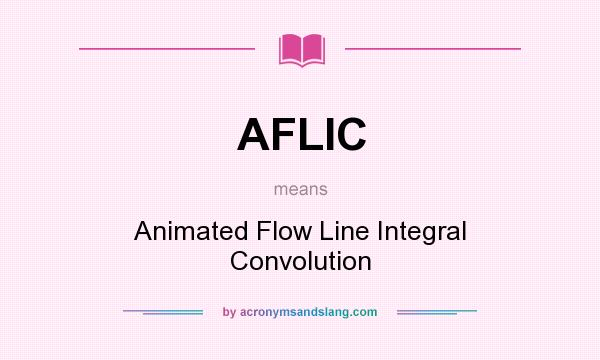 What does AFLIC mean? It stands for Animated Flow Line Integral Convolution